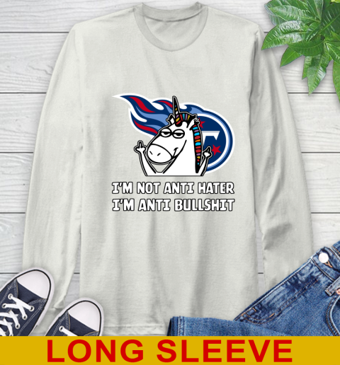 Tennessee Titans NFL Football Unicorn I'm Not Anti Hater I'm Anti Bullshit Long Sleeve T-Shirt 12