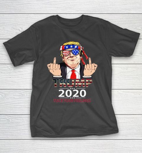 Trump 2020 Fuck Your Feelings Amercan Flag Glass T-Shirt