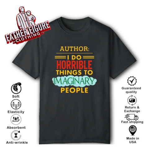 Author I Do Horrible Things To Imaginary People T-Shirt