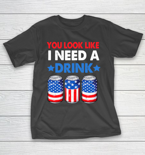 Beer Lover Funny Shirt You Look Like I Need A Drink Beer Bong American 4th Of July T-Shirt