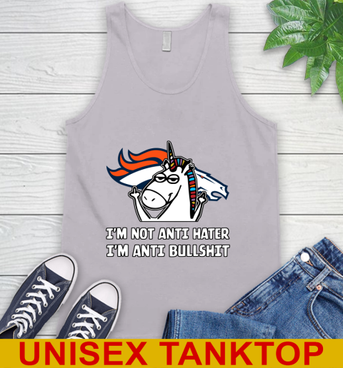 Denver Broncos NFL Football Unicorn I'm Not Anti Hater I'm Anti Bullshit Tank Top 4