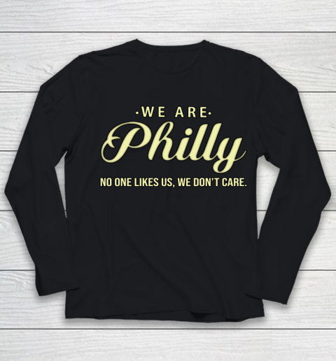 We Are Philly No One Likes Us We Don't Care Youth Long Sleeve
