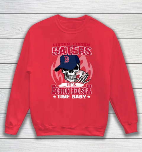 Listen Haters It is RED SOX Time Baby MLB Sweatshirt 7