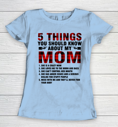 Mother's Day Funny Gift Ideas Apparel  5 Things You Should Know About My Mom T Shirt Women's T-Shirt 4