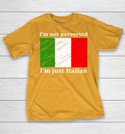 I'm Not Perverted I'm Just Italian T-Shirt 2
