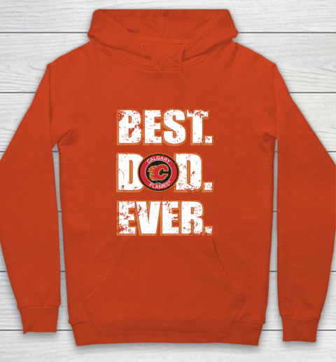 NHL Calgary Flames Hockey Best Dad Ever Family Shirt Youth Hoodie 3