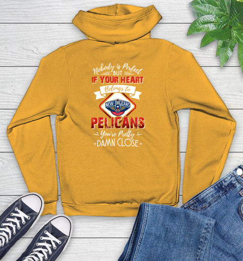 NBA Basketball New Orleans Pelicans Nobody Is Perfect But If Your Heart Belongs To Pelicans You're Pretty Damn Close Shirt Youth Hoodie 2
