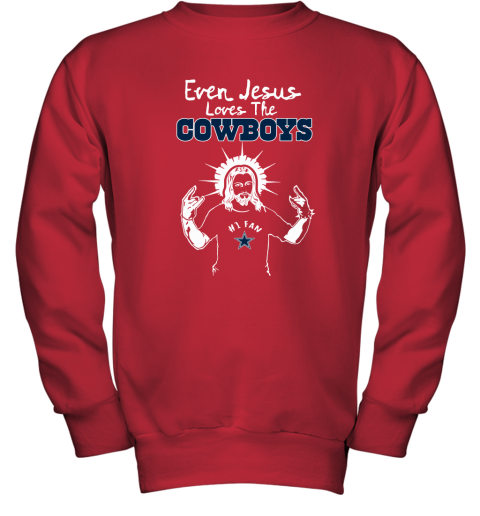 Even Jesus Loves The Cowboys #1 Fan Dallas Cowboys Youth Sweatshirt