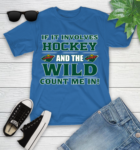NHL If It Involves Hockey And The Minnesota Wild Count Me In Sports Youth T-Shirt 9