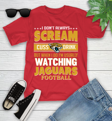 Jacksonville Jaguars NFL Football I Scream Cuss Drink When I'm Watching My Team Youth T-Shirt 13