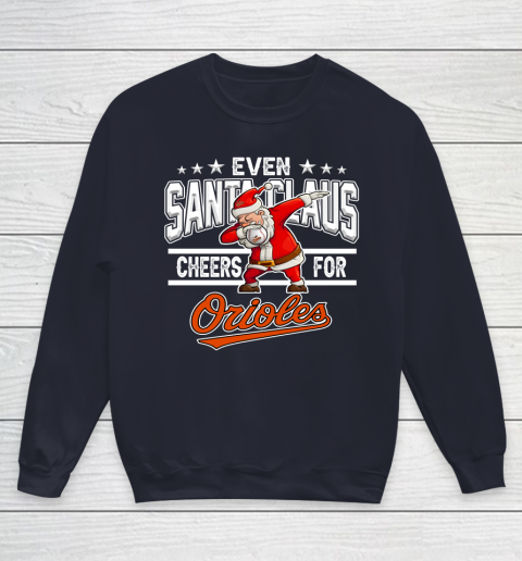 Baltimore Orioles Even Santa Claus Cheers For Christmas MLB Youth Sweatshirt 2