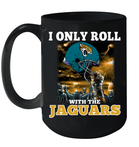 Jacksonville Jaguars NFL Football I Only Roll With My Team Sports Ceramic Mug 15oz