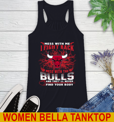 NBA Basketball Chicago Bulls Mess With Me I Fight Back Mess With My Team And They'll Never Find Your Body Shirt Racerback Tank 8