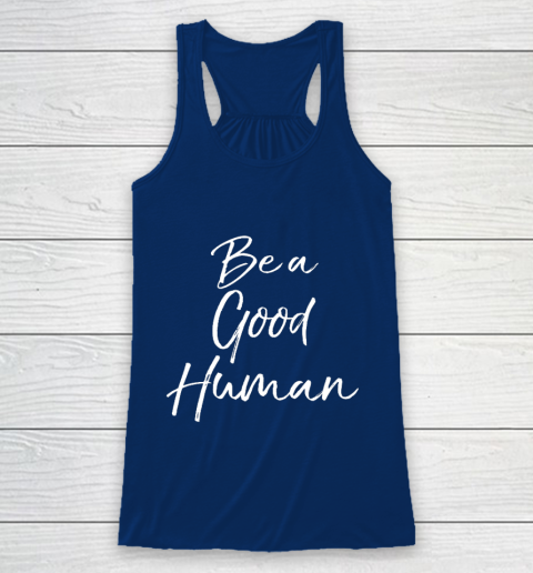 Cute Kindness Gift for Women Equality Quote Be a Good Human Racerback Tank 6
