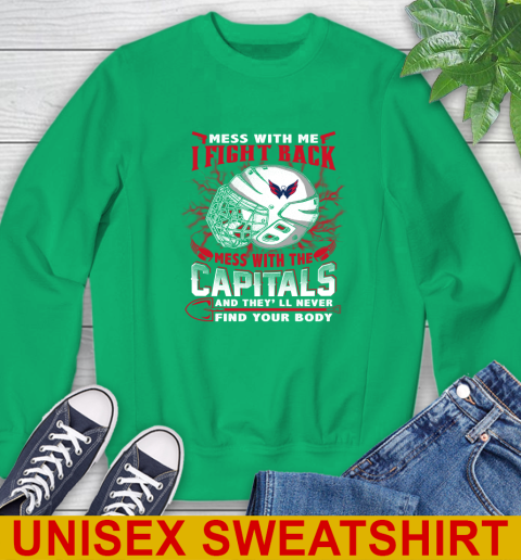 Washington Capitals Mess With Me I Fight Back Mess With My Team And They'll Never Find Your Body Shirt Sweatshirt 8