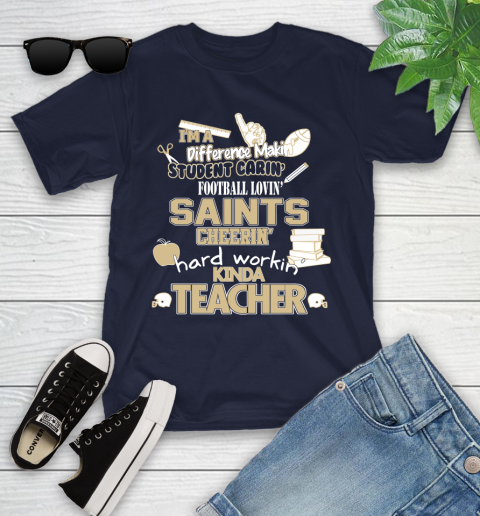 New Orleans Saints NFL I'm A Difference Making Student Caring Football Loving Kinda Teacher Youth T-Shirt 2