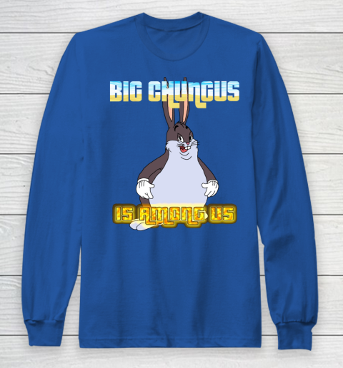 Big Chungus Is Among us shirt Long Sleeve T-Shirt 6