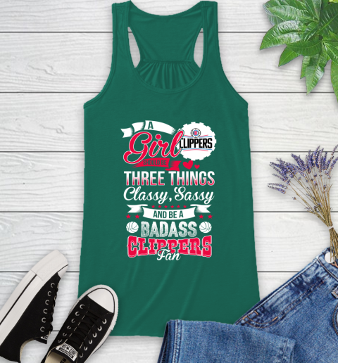 LA Clippers NBA A Girl Should Be Three Things Classy Sassy And A Be Badass Fan Racerback Tank 6