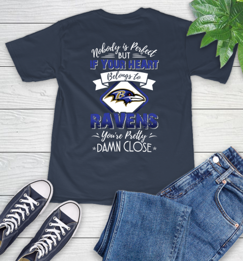 NFL Football Baltimore Ravens Nobody Is Perfect But If Your Heart Belongs To Ravens You're Pretty Damn Close Shirt T-Shirt 3