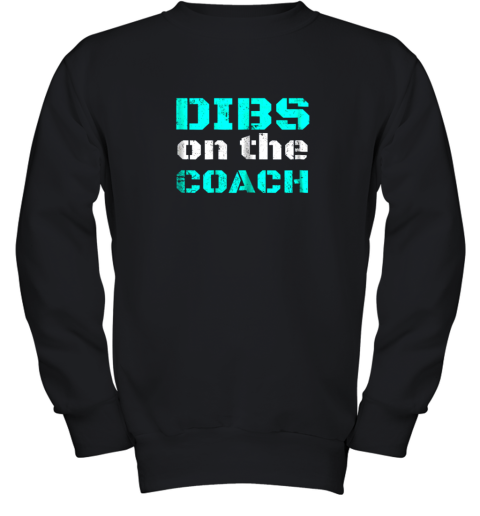 Dibs on The Coach  Funny Baseball Shirt Football Lover Youth Sweatshirt