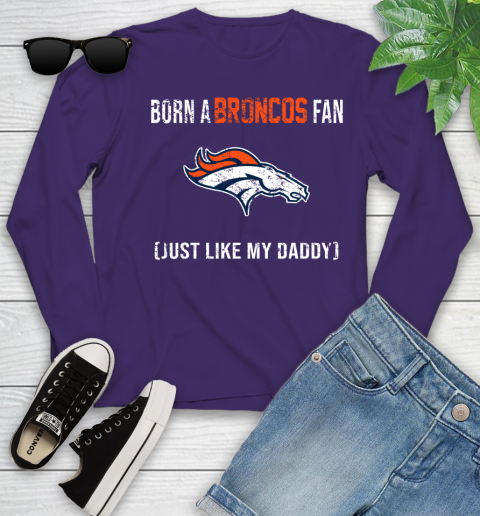 NFL Denver Broncos Football Loyal Fan Just Like My Daddy Shirt Youth Long Sleeve 4