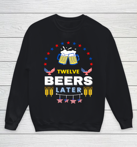 Beer Lover Pong Drinking Twelve Beers Latter 4th Of July Youth Sweatshirt