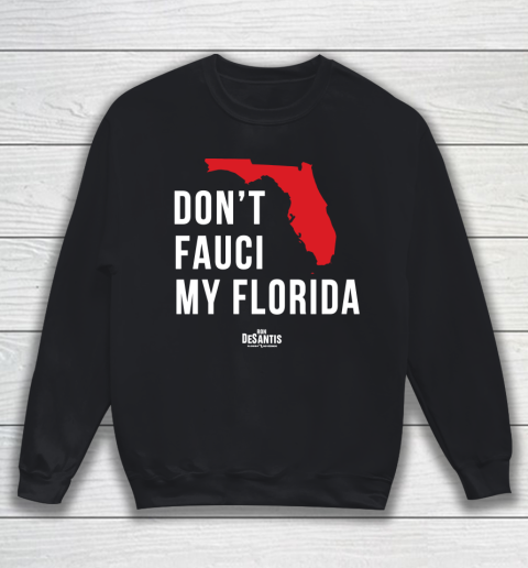 Don't Fauci My Florida  Fauci tshirt Sweatshirt