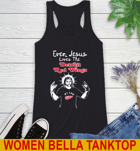 Detroit Red Wings NHL Hockey Even Jesus Loves The Red Wings Shirt Racerback Tank