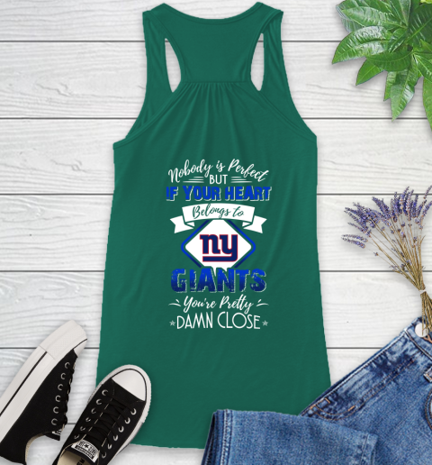 NFL Football New York Giants Nobody Is Perfect But If Your Heart Belongs To Giants You're Pretty Damn Close Shirt Racerback Tank 4