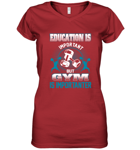Education Is Important But GYM Is Importanter Women's V-Neck T-Shirt 5