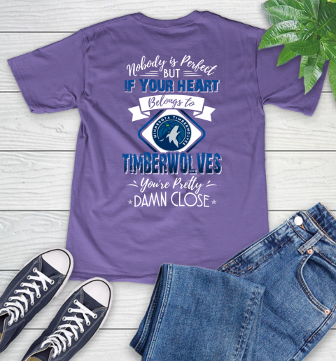 NBA Basketball Minnesota Timberwolves Nobody Is Perfect But If Your Heart Belongs To Timberwolves You're Pretty Damn Close Shirt V-Neck T-Shirt 8