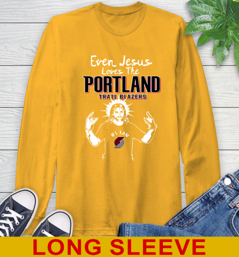 Portland Trail Blazers NBA Basketball Even Jesus Loves The Trail Blazers Shirt Long Sleeve T-Shirt 2