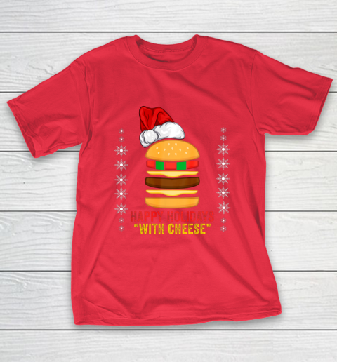Happy Holidays with Cheese shirt Christmas cheeseburger Gift T-Shirt 19