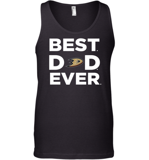Best Anaheim Ducks Dad Ever Hockey NHL Fathers Day GIft For Daddy Mens Tank Top