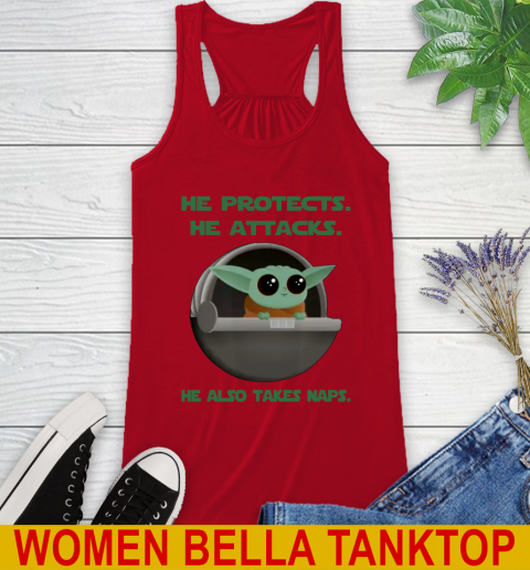 He Protects He Attacks He Also Takes Naps Baby Yoda Star Wars Shirts Racerback Tank 4