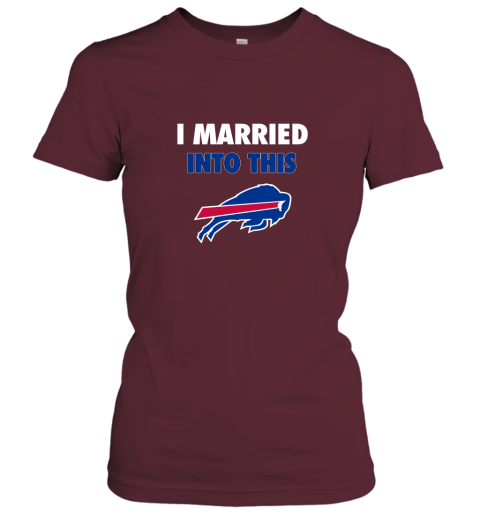 go3j i married into this buffalo bills ladies t shirt 20 front maroon