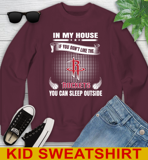 Houston Rockets NBA Basketball In My House If You Don't Like The Rockets You Can Sleep Outside Shirt Youth Sweatshirt 4
