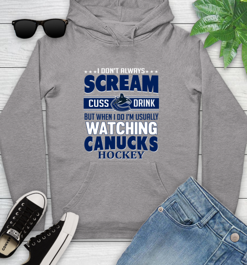 Vancouver Canucks NHL Hockey I Scream Cuss Drink When I'm Watching My Team Youth Hoodie 6