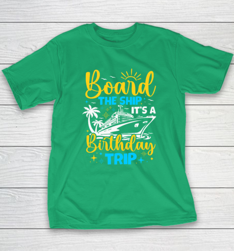 Board The Ship It's A Birthday Trip Cruise Cruising Vacation Youth T-Shirt 4