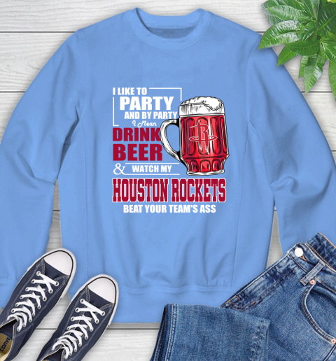 NBA Drink Beer and Watch My Houston Rockets Beat Your Team's Ass Basketball Sweatshirt 11