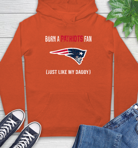 NFL New England Patriots Football Loyal Fan Just Like My Daddy Shirt Hoodie 4