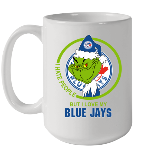 Toronto Blue Jays MLB Christmas Grinch I Hate People But I Love My Favorite Baseball Team Ceramic Mug 15oz