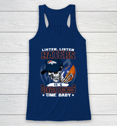 Listen Haters It is BRONCOS Time Baby NFL Racerback Tank 6