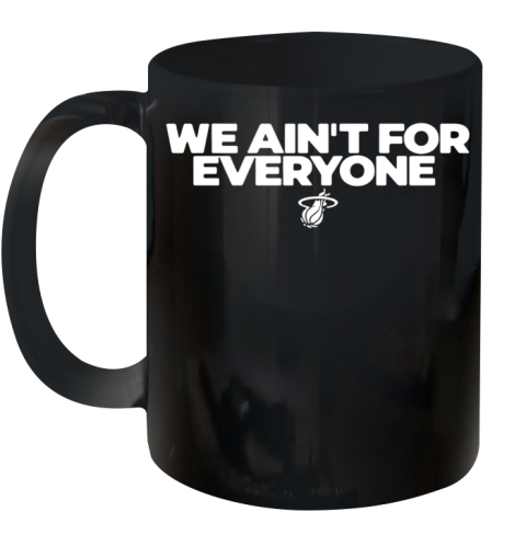 We Ain'T For Everyone Ceramic Mug 11oz