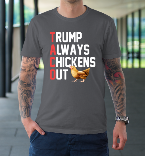 Political Trending TACO Trump Always Chickens Out T-Shirt 6