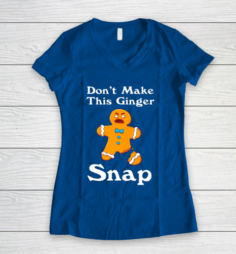 Don t Make This Ginger Snap Redhead Gift Christmas Women's V-Neck T-Shirt 7