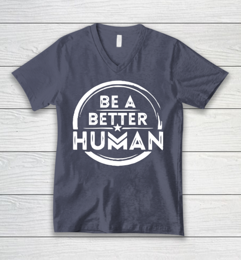Be A Better Human Shirt V-Neck T-Shirt 7