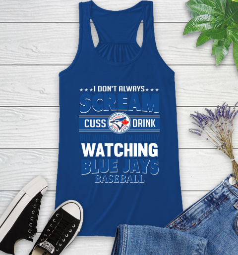 Toronto Blue Jays MLB I Scream Cuss Drink When I'm Watching My Team Racerback Tank 8