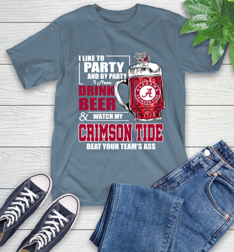 NFL I Like To Party And By Party I Mean Drink Beer and Watch My Alabama Crimson Tide Beat Your Team's Ass Football T-Shirt 8