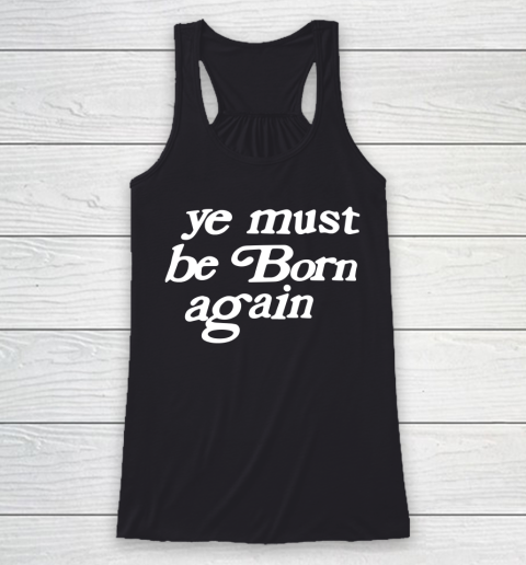 Ye Must Be Born Again Racerback Tank